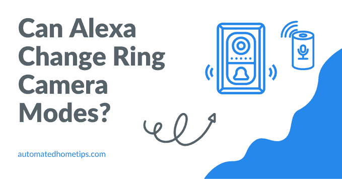 Can Alexa Change Ring Camera Modes?