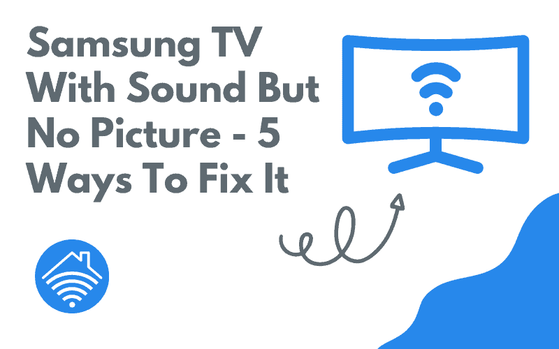 Samsung TV With Sound But No Picture 5 Ways To Fix It