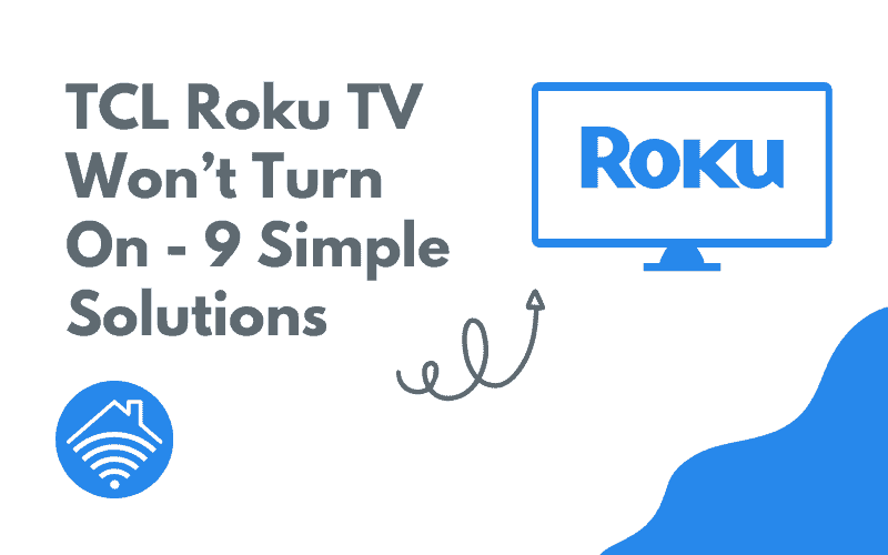TCL Roku TV Won’t Turn On - 9 Simple Solutions