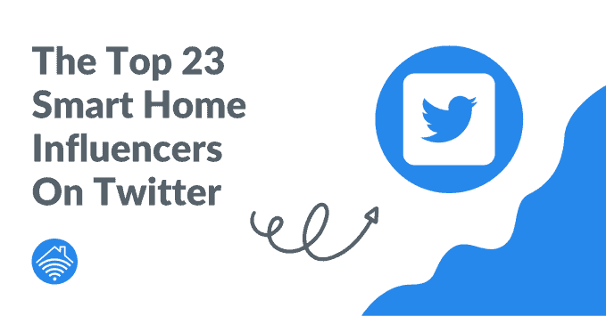 The Top 23 Smart Home Influencers on Twitter
